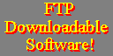 FTP Downloadable Software!